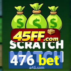 476 bet
